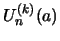 $\displaystyle U^{(k)}_{n}(a)$