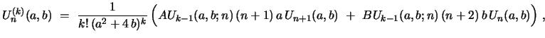 $\displaystyle U^{(k)}_{n}(a,b)\ =\ {\frac{1}{k!\,(a^2 + 4\,b)^k}}\, \Bigl{(} AU...
...\,(n+1)\,a\, U_{n+1}(a,b)\ +\ BU_{k-1}(a,b;n)\,(n+2)\,b\, U_{n}(a,b)\Bigr{)}\ ,$