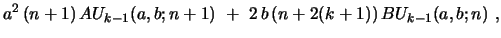 $\displaystyle a^2\,(n+1)\,AU_{k-1}(a,b;n+1)\ +\ 2\,b\,(n+2(k+1))\,
BU_{k-1}(a,b;n)\ ,$