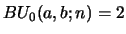 $ BU_{0}(a,b;n)=2$