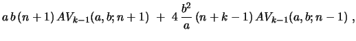 $\displaystyle a\,b\,(n+1)\,AV_{k-1}(a,b;n+1)\ +\ 4\,{\frac{b^2}{a}}\,(n+k-1)\, AV_{k-1}(a,b;n-1)\ ,$