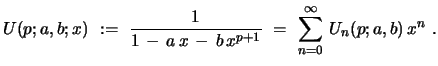 $\displaystyle U(p;a,b;x)\ :=\ {\frac{1}{1\, -\, a\,x\, -\, b\,x^{p+1}}}\ =\ \sum_{n=0}^{\infty}\, U_{n}(p;a,b)\, x^n\ .$