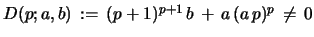 $ D(p;a,b)\, :=\,(p+1)^{p+1}\,b \, +\, a\,(a\,p)^{p}\, \neq\, 0$