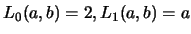 $ L_{0}(a,b)=2, L_{1}(a,b)=a$