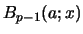 $\displaystyle B_{p-1}(a;x)$