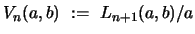 $ V_{n}(a,b) \ :=\ L_{n+1}(a,b)/a$