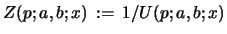 $ Z(p;a,b;x)\, :=\, 1/U(p;a,b;x)$