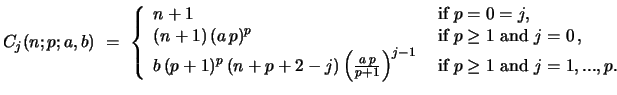 $\displaystyle C_{j}(n;p;a,b)\ =\ \left\{ \begin{array}{ll} n+1 & \mbox{if $p = ...
...Bigr{)}^{j-1}$\ } & \mbox{if $p\geq 1$\ and $j = 1,...,p. $} \end{array}\right.$