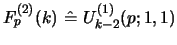 $ F^{(2)}_{p}(k)\ \hat =\ U_{k-2}^{(1)}(p;1,1)$