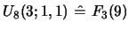 $ U_{8}(3;1,1)\ \hat =\ F_{3}(9)$