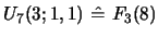 $ U_{7}(3;1,1)\ \hat =\ F_{3}(8)$