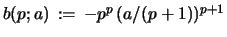 $ b(p;a)\, :=\, -p^p\,(a/(p+1))^{p+1}$