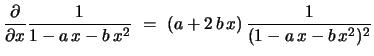 $\displaystyle {{\partial {}}\over{\partial {x}}} {\frac{1}{1-a\,x-b\,x^2}}\ =\ (a+2\,b\,x)\,{\frac{1}{(1-a\,x-b\,x^2)^2}}\\ $