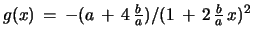 $ g(x)\, =\, -(a\, +\, 4\,{\frac{b}{a}})/(1\, +\, 2\,{\frac{b}{a}}\, x)^2$