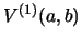 $ V^{(1)}(a,b)$