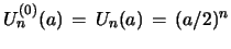 $ U_{n}^{(0)}(a)\, =\, U_{n}(a)\, =\, (a/2)^n $