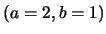 $ (a=2, b=1)$