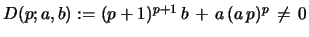 $ D(p;a,b):= (p+1)^{p+1}\, b\, +\, a\,(a\,p)^p\,\neq\, 0$