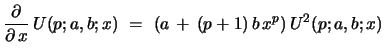 $\displaystyle {\frac{\partial}{\partial\,x}}\, U(p;a,b;x)\ =\ (a\, +\, (p+1)\, b\, x^p)\,U^{2}(p;a,b;x)$