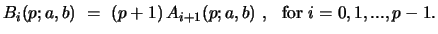 $\displaystyle B_{i}(p;a,b)\ =\ (p+1)\,A_{i+1}(p;a,b)\ , \ \ {\rm for}\ i= 0,1,...,p-1.$