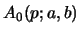 $\displaystyle A_{0}(p;a,b)$