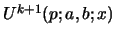 $ U^{k+1}(p;a,b;x)$