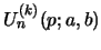 $ U_{n}^{(k)}(p;a,b)$