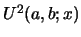 $ U^{2}(a,b;x)$