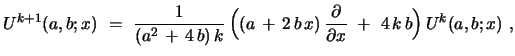 $\displaystyle U^{k+1}(a,b;x)\ =\ {\frac{1}{(a^2\, +\, 4\, b)\,k}}\,\Bigl{(}(a\,...
...\,x)\,{{\partial {}}\over{\partial {x}}}\ +\ 4\,k\, b \Bigr{)}\,U^{k}(a,b;x)\ ,$