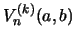 $\displaystyle V^{(k)}_{n}(a,b)$