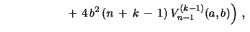 $\displaystyle \hskip 2cm \ +\ 4\, b^2\,(n\, +\, k \, -\, 1)\,
V^{(k-1)}_{n-1}(a,b)\Bigr{)} \ ,\ $