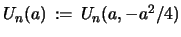 $ U_{n}(a)\, :=\, U_{n}(a,-a^2/4)$